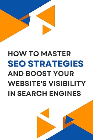 how to master seo strategies and boost your websites visibility in search engines 1st edition humera shazia