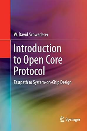 introduction to open core protocol fastpath to system on chip design 2012th edition w david schwaderer