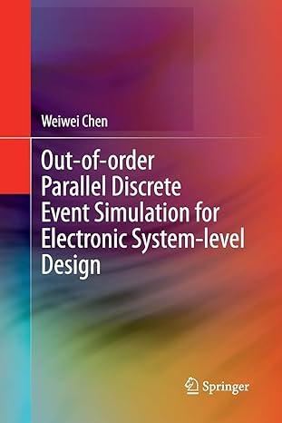 out of order parallel discrete event simulation for electronic system level design 1st edition weiwei chen