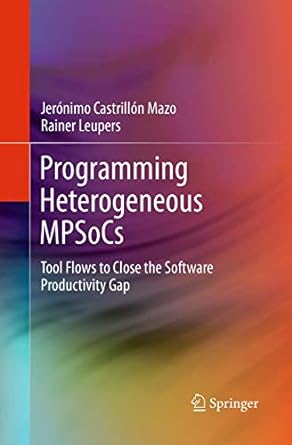 programming heterogeneous mpsocs tool flows to close the software productivity gap 1st edition jer nimo