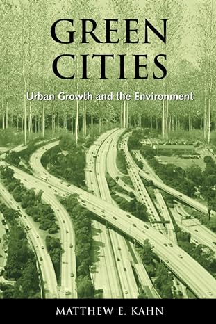 green cities urban growth and the environment 1st edition matthew kahn 0815748159, 978-0815748151