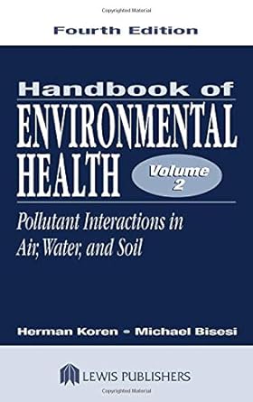 handbook of environmental health volume ii pollutant interactions in air water and soil volume 2 4th edition