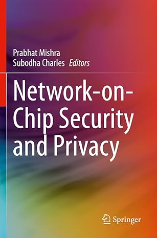 network on chip security and privacy 1st edition prabhat mishra ,subodha charles 3030691330, 978-3030691332