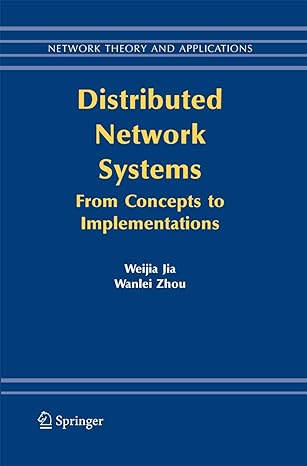 distributed network systems from concepts to implementations 1st edition weijia jia ,wanlei zhou 1489983414,