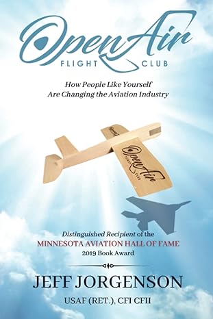 open air flight club how people like yourself are changing the aviation industry 1st edition jeff jorgenson