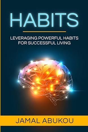 habits leveraging powerful habits for successful living 1st edition jamal abukou 979-8446386154