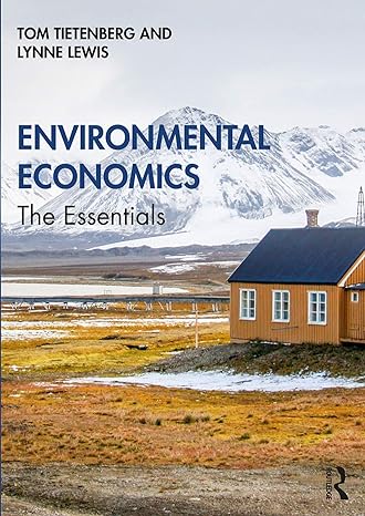 environmental economics the essentials 1st edition tom tietenberg ,lynne lewis 0367280337, 978-0367280338