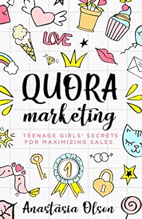 quora marketing teenage girls secrets for maximizing sales 1st edition anastasia olson 1736248227,