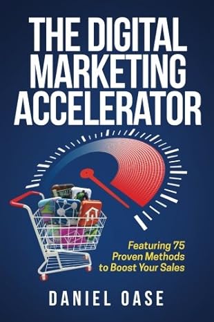 the digital marketing accelerator featuring 75 proven methods to boost your sales 1st edition daniel j oase