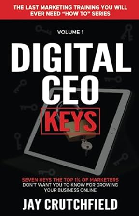 digital ceo keys seven secrets the top 1 of marketers dont want you to know for growing your business online