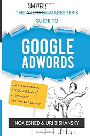 the smart marketer s guide to google adwords 1st edition noa eshed ,uri bishansky 1532750986, 978-1532750984