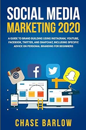 social media marketing 2020 a guide to brand building using instagram youtube facebook twitter and snapchat