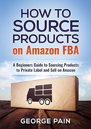 how to source products on amazon fba a beginners guide to sourcing products to private label and sell on