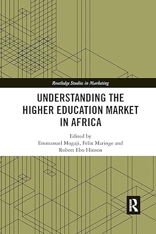 understanding the higher education market in africa 1st edition emmanuel mogaji ,felix maringe ,robert ebo