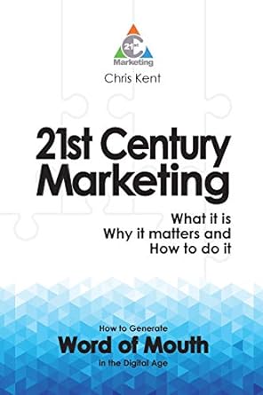 21st century marketing what it is why it matters and how to do it how to generate word of mouth in the