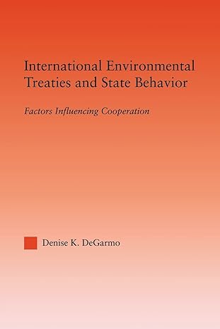 international environmental treaties and state behavior 1st edition denise degarmo 0415998689, 978-0415998680