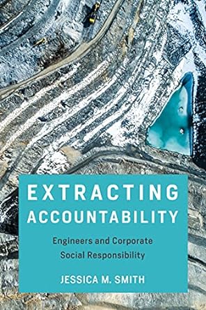 extracting accountability engineers and corporate social responsibility 1st edition jessica smith 0262542161
