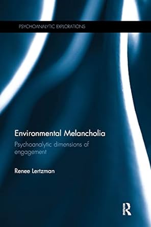 environmental melancholia psychoanalytic dimensions of engagement 1st edition renee lertzman 1138737798,