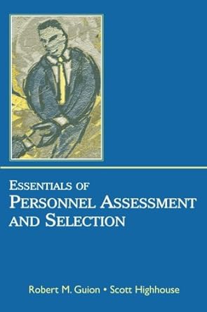 essentials of personnel assessment and selection 1st edition robert m guion, scott highhouse 0805852832,