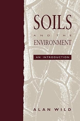 soils and the environment an introduction 1st edition alan wild 0521438594, 978-0521438599