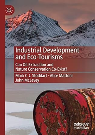industrial development and eco tourisms can oil extraction and nature conservation co exist 1st edition mark