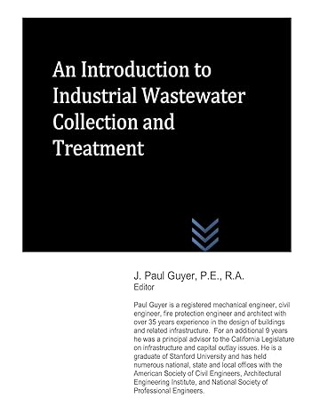 an introduction to industrial wastewater collection and treatment 1st edition j. paul guyer 1492735604,