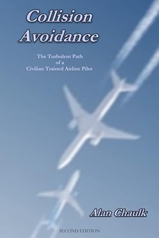 collision avoidance the turbulent path of a civilian trained airline pilot 1st edition alan chaulk