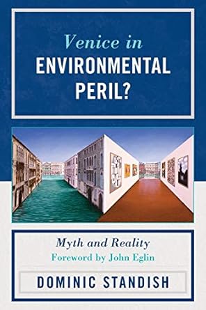 venice in environmental peril myth and reality 1st edition dominic standish 0761856641, 978-0761856641