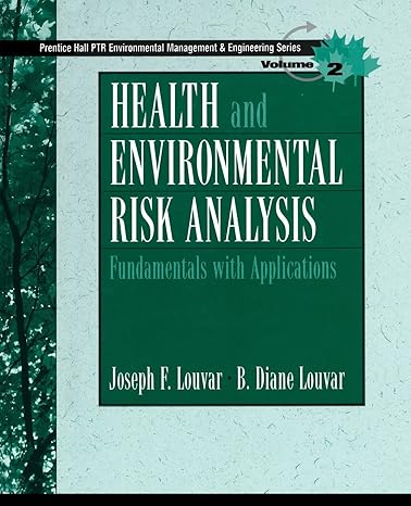 health and environmental risk analysis fundamentals with applications volume 2 1st edition joseph f. louvar