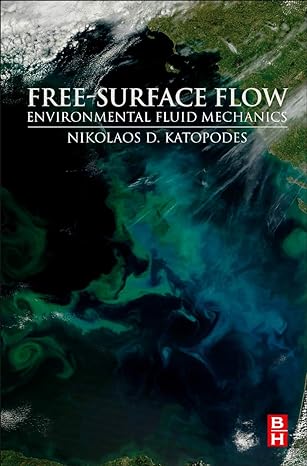 free surface flow environmental fluid mechanics 1st edition nikolaos d. katopodes 0128154896, 978-0128154892