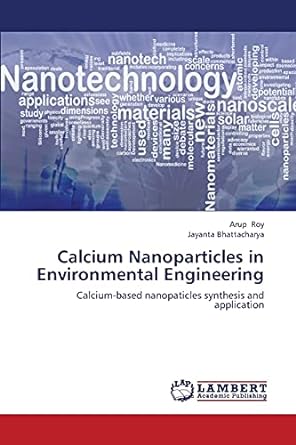 calcium nanoparticles in environmental engineering calcium based nanopaticles synthesis and application 1st