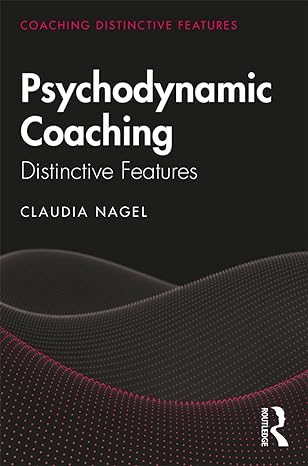 coaching distinctive features psychodynamic coaching distinctive features 1st edition claudia nagel