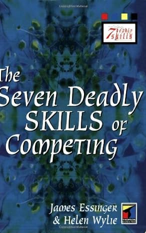 the seven deadly skills of competing 1st edition james essinger ,helen wylie 1861523742, 978-1861523747