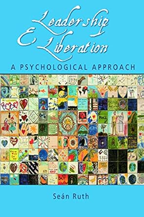 leadership and liberation a psychological approach 1st edition sean ruth 041564965x, 978-0415649650