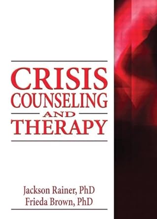 crisis counseling and therapy 1st edition jackson rainer ,frieda brown 0789034573, 978-0789034571