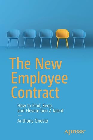 the new employee contract how to find keep and elevate gen z talent 1st edition anthony onesto 1484280539,