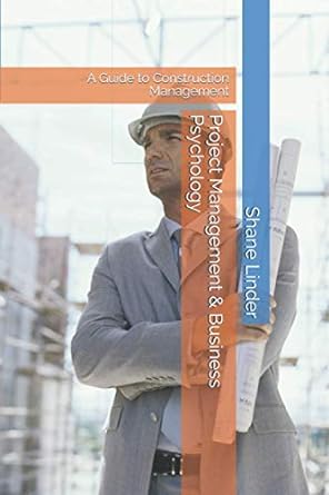 project management and business psychology a guide to construction management 1st edition mr shane p linder