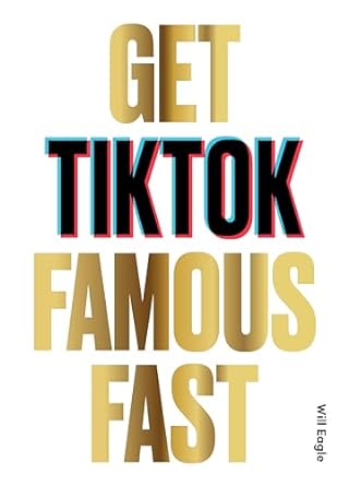 get tiktok famous fast 1st edition will eagle 1786279215, 978-1786279217