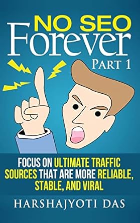 no seo forever focus on ultimate traffic sources that are more reliable stable and viral 1st edition