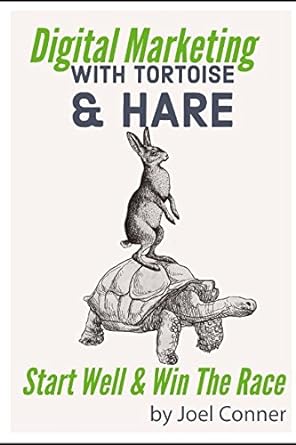 digital marketing with tortoise and hare start well and win the race 1st edition j a conner 152149018x,