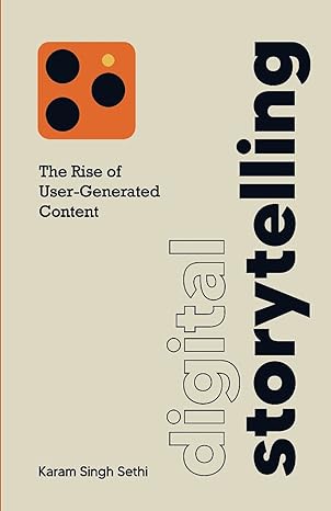 digital storytelling the rise of user generated content 1st edition karam singh sethi 1636769063,