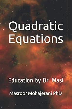 quadratic equations 1st edition dr masroor mohajerani 979-8562094599