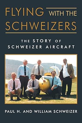 flying with the schweizers the story of schweizer aircraft 1st edition william schweizer ,paul schweizer