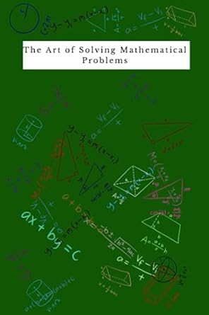 the art of solving mathematical problems 1st edition diego herrarte b0c7jfkpcn