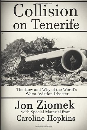collision on tenerife the how and why of the worlds worst aviation disaster 1st edition jon ziomek