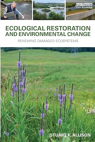 ecological restoration and environmental change renewing damaged ecosystems 1st edition stuart k. allison