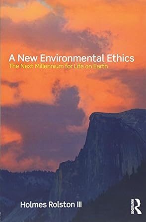 a new environmental ethics the next millennium for life on earth 1st edition holmes rolston iii 0415884845,