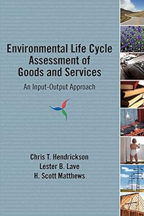 environmental life cycle assessment of goods and services an input output approach 1st edition chris t.