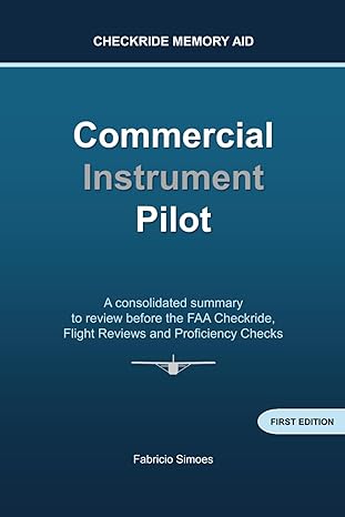 commercial instrument pilot a consolidated summary to review before the faa checkride flight reviews and