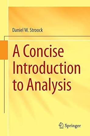 a concise introduction to analysis 1st edition daniel w stroock 3319244671, 978-3319244679